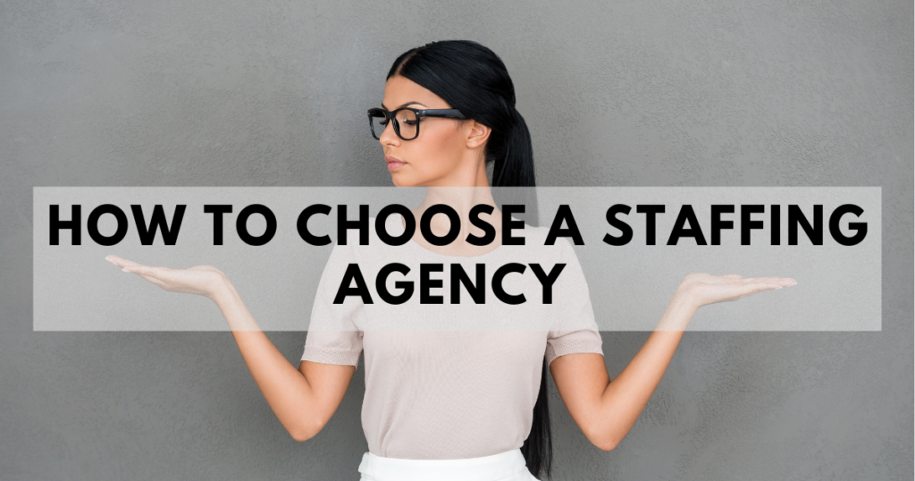 woman with text as foreground saying "how to choose a staffing agency"