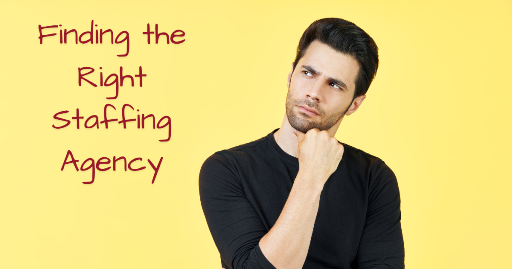 man thinking with words "finding the right staffing agency"